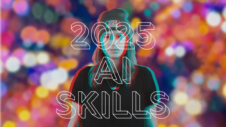 2025 Essential AI Skills for you to keep your human edge