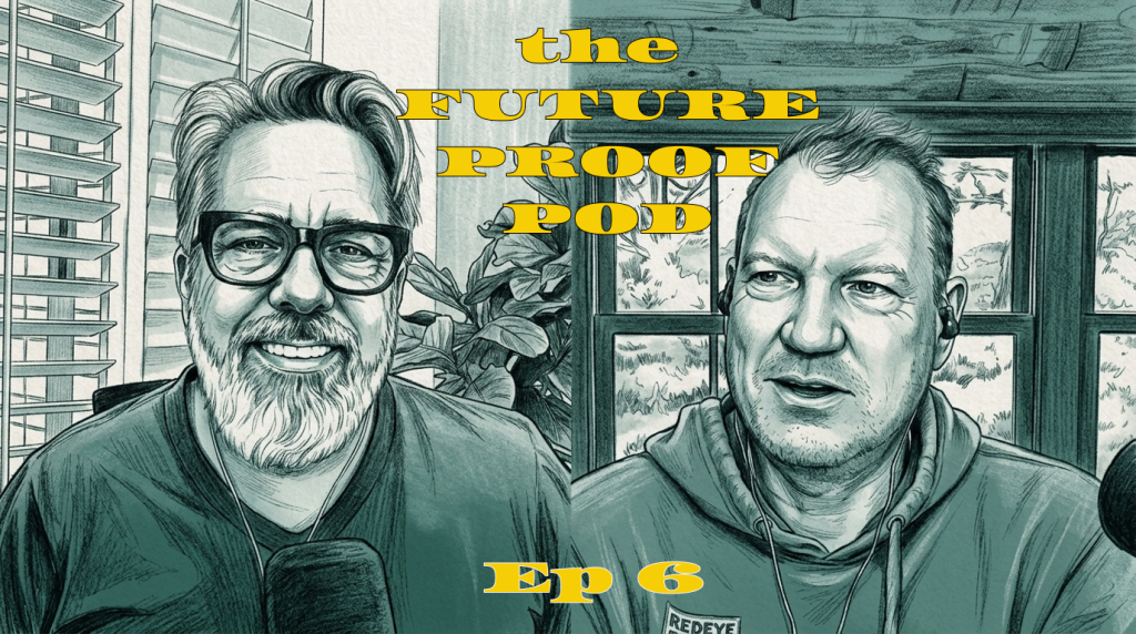 Future Proof Pod Episode 6